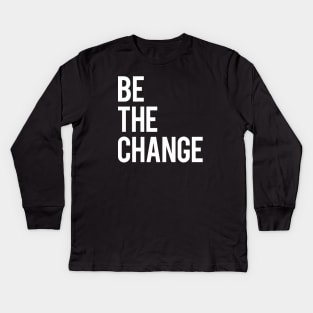 Be the Change Kids Long Sleeve T-Shirt